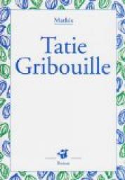 Tatie Gribouille par Jean-Marc Mathis