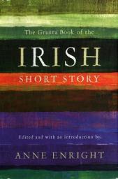 The Granta Book of the Irish Short Story par Anne Enright