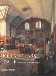 The Holland Park Circle. Artists and Victorian Society par Caroline Dakers