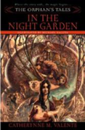The Orphan's Tales I : In the Night Garden par Catherynne M. Valente