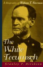 The White Tecumseh: A Biography of General William T. Sherman par Stanley P. Hirshson