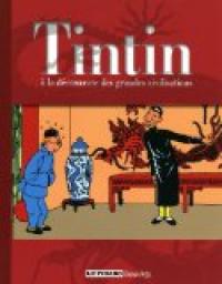 Tintin  la dcouverte des grandes civilisations par Brnice Geoffroy-Schneiter