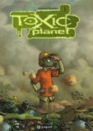 Toxic Planet, tome 1 : Milieu naturel par David Ratte
