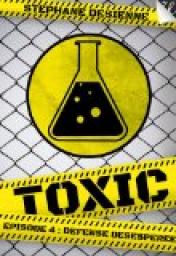 Toxic - Saison 1, tome 4 : Dfense dsespre par Stphane Desienne