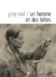 Un homme et des btes par Grey Owl