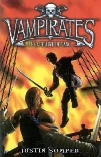 Vampirates, tome 3 : Le capitaine de sang par Justin Somper