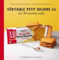Vritable petit beurre Lu - Les 30 recettes culte par Catherine Quvremont