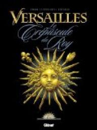 Versailles, tome 1 : Le crpuscule du Roy par ric Adam