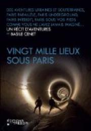 Vingt mille lieux sous Paris par Basile Cenet