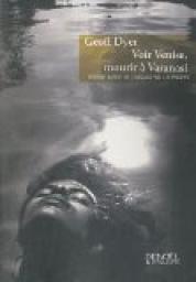 Voir Venise, mourir  Varanasi par Geoff Dyer