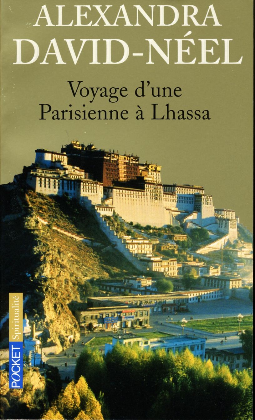 Voyage d'une parisienne  Lhassa : A pied et en mendiant de la Chine  l'Inde  travers le Tibet par Alexandra David-Nel