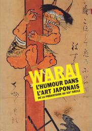 Warai. L'Humour dans l'art japonais de la prhistoire au XIXe sicle par Yuji Yamashita