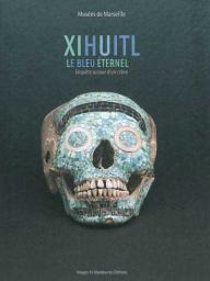 Xihuitl, le bleu ternel. Enqute autour d'un crne par Marianne Pourtal Sourrieu