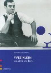 Yves Klein : Au-del du bleu par Jacques Bouzerand