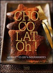 chocolat ! recettes 100% gourmandes par Marie Diebler