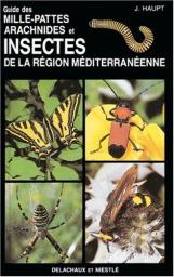 Guide des mille-pattes arachnides et insectes de la rgion mditerranenne par Joachim Haupt