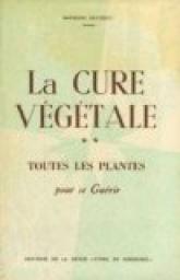 la cure vegetale / tome 2/ toutes les plantes pour se guerir par Raymond Dextreit
