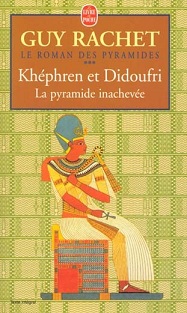 Le roman des pyramides, tome 3 : Khphren et Didoufri, la pyramide inacheve par Rachet