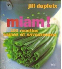 miam ! 100 recettes saines et savoureuses par Jill Dupleix