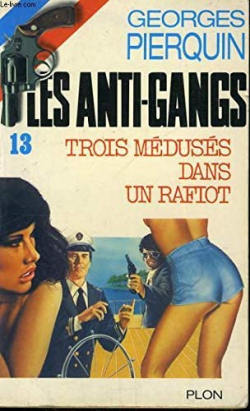 Les Anti-gangs, tome 13 : Trois mduss dans un rafiot par Georges Pierquin