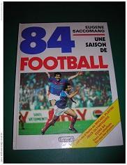 une saison de football 1984 // par Eugne Saccomano