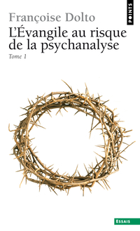 L'Evangile au risque de la psychanalyse, tome 1 par Franoise Dolto