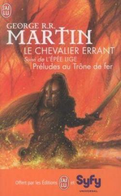 Le Chevalier Errant, tome 1 : L'pe Lige - Prludes au Trne de Fer par George R.R. Martin