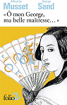  mon George, ma belle matresse (Correspondance - Alfred de Musset et George Sand) par Musset