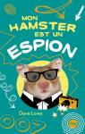 Mon Hamster, tome 3 : Mon hamster est un espion par Lowe