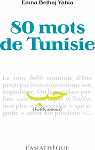 80 mots de Tunisie par Bel Haj Yahia
