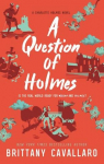 Les aventures de Charlotte Holmes, tome 4 : A Question of Holmes par Cavallaro