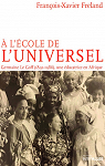 A l'cole de l'universel: Germaine Le Goff , Une ducatrice en Afrique par 