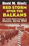 A red storm over the Balkans: the failed soviet invasion of Romania spring 1944 par Glantz
