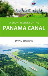 A Brief History of the Panama Canal par Edward