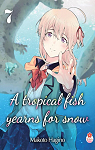 A tropical fish yearns for snow, tome 7 par 