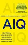 AIQ: How artificial intelligence works and how we can harness its power for a better world par Scott
