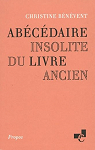 Abcdaire insolite du livre ancien par Bnvent