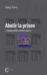 Abolir la prison. L'indispensable rforme pnale par 