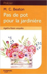 Agatha Raisin enqute, tome 3 : Pas de pot pour la jardinire par Beaton