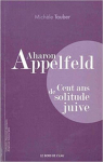 Aharon Appelfeld : Cent ans de solitude juive par Tauber