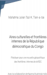 Aires culturelles et frontires internes de la Rpublique dmocratique du Congo par Tazi K. Tien-a-be