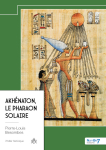 Akhnaton, le Pharaon Solaire par Besombes
