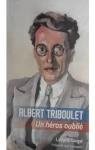 Albert Triboulet Un hros oubli par Guigal