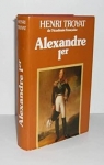 Alexandre Ier : Le Sphinx du Nord par Troyat