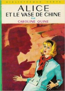 Alice et le vase de Chine par Caroline Quine