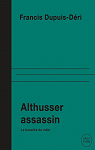 Althusser assassin : La banalit du mle par Dupuis-Dri