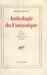 Anthologie du Fantastique, tome 1 : Angleterre - Irlande - Amrique du nord - Allemagne - Flandres par Caillois