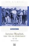 Antoine Mauduit, une vie en rsistance : 1902-1945 par Franceschetti