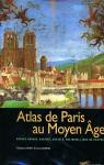 Atlas de Paris au Moyen Age : Espace urbain, habitat, socit, religion, lieux de pouvoir par Lorentz