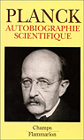Autobiographie scientifique - et derniers crits par Planck
